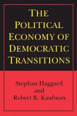 Stephan Haggard - The Political Economy of Democratic Transitions - 9780691027753 - V9780691027753