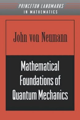 John Von Neumann - Mathematical Foundations of Quantum Mechanics - 9780691028934 - V9780691028934