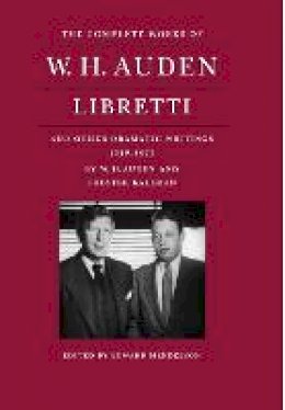 W. H. Auden - The Complete Works of W. H. Auden: Libretti and Other Dramatic Writings, 1939-1973 - 9780691033013 - V9780691033013