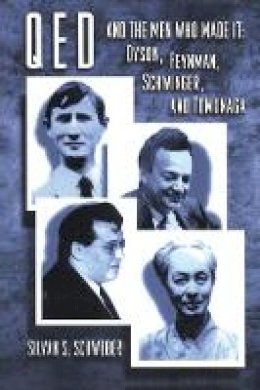 Silvan S. Schweber - QED and the Men Who Made It: Dyson, Feynman, Schwinger, and Tomonaga - 9780691033273 - V9780691033273