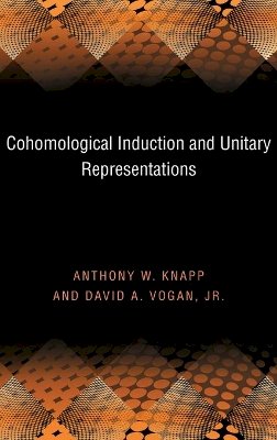 Anthony W. Knapp - Cohomological Induction and Unitary Representations (PMS-45), Volume 45 - 9780691037561 - V9780691037561