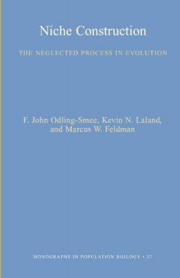 F. John Odling-Smee - Niche Construction: The Neglected Process in Evolution (MPB-37) - 9780691044378 - V9780691044378