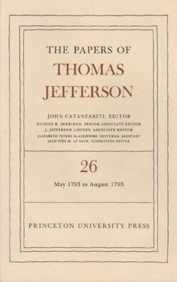 Thomas Jefferson - The Papers of Thomas Jefferson, Volume 26: 11 May-31 August 1793 - 9780691047782 - V9780691047782
