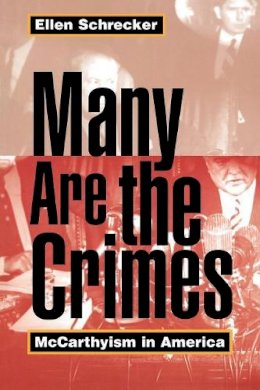 Ellen Schrecker - Many Are the Crimes: McCarthyism in America - 9780691048703 - V9780691048703