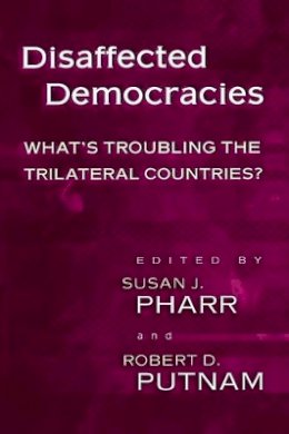 Pharr - Disaffected Democracies: What´s Troubling the Trilateral Countries? - 9780691049243 - V9780691049243