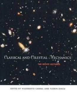 Hildeberto Cabral (Ed.) - Classical and Celestial Mechanics: The Recife Lectures - 9780691050225 - V9780691050225