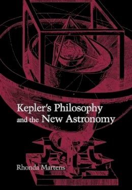 Rhonda Martens - Kepler´s Philosophy and the New Astronomy - 9780691050690 - V9780691050690