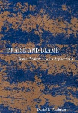 Daniel N. Robinson - Praise and Blame: Moral Realism and Its Applications - 9780691057248 - V9780691057248