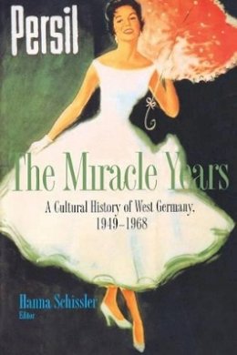 Schissler - The Miracle Years: A Cultural History of West Germany, 1949-1968 - 9780691058207 - V9780691058207