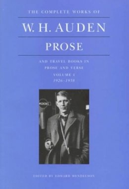 W.h. Auden - The Complete Works of W. H. Auden, Volume 1: Prose and Travel Books in Prose and Verse: 1926-1938 - 9780691068039 - V9780691068039