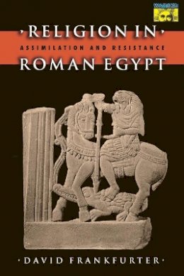 David Frankfurter - Religion in Roman Egypt: Assimilation and Resistance - 9780691070544 - V9780691070544