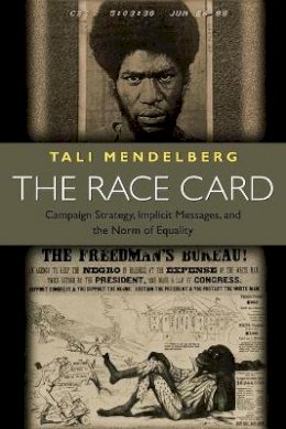 Tali Mendelberg - The Race Card: Campaign Strategy, Implicit Messages, and the Norm of Equality - 9780691070711 - V9780691070711