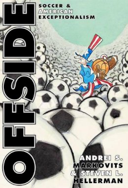 Andrei S. Markovits - Offside: Soccer and American Exceptionalism - 9780691074474 - V9780691074474