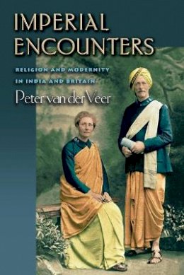 Peter Van Der Veer - Imperial Encounters: Religion and Modernity in India and Britain - 9780691074788 - V9780691074788