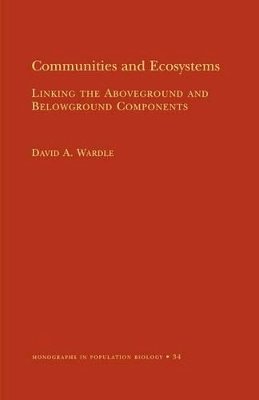 David A. Wardle - Communities and Ecosystems: Linking the Aboveground and Belowground Components (MPB-34) - 9780691074870 - V9780691074870