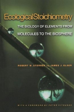 Robert W. Sterner - Ecological Stoichiometry: The Biology of Elements from Molecules to the Biosphere - 9780691074917 - V9780691074917