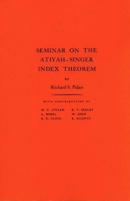 Richard S. Palais - Seminar on Atiyah-Singer Index Theorem. (AM-57), Volume 57 - 9780691080314 - V9780691080314
