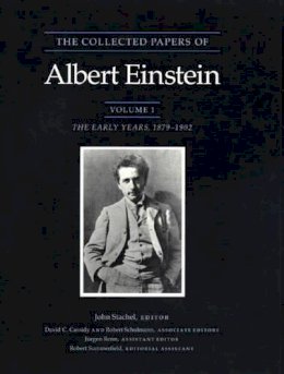 Einstein, Albert. Ed(S): Stachel, John; Cassidy, David C.; Schulmann, Robert - The Collected Papers of Albert Einstein, Volume 1: The Early Years, 1879-1902 - 9780691084077 - V9780691084077 Einstein, Albert. Ed(S): Stachel, John; Cassidy, David C.; Schulmann, Robert - The Collected Papers of Albert Einstein, Volume 1: The Early Years, 1879-1902 - 9780691084077 - V9780691084077