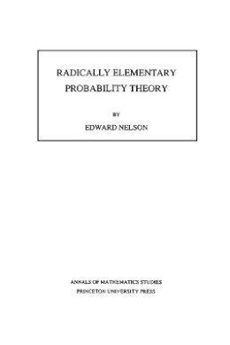 Edward Nelson - Radically Elementary Probability Theory. (AM-117), Volume 117 - 9780691084749 - V9780691084749