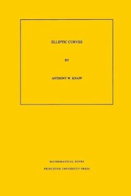 Anthony W. Knapp - Elliptic Curves. (MN-40), Volume 40 - 9780691085593 - V9780691085593