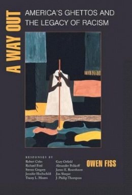 Owen Fiss - A Way Out: America´s Ghettos and the Legacy of Racism - 9780691088815 - V9780691088815