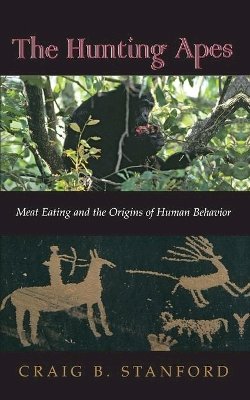 Craig B. Stanford - The Hunting Apes: Meat Eating and the Origins of Human Behavior - 9780691088884 - V9780691088884