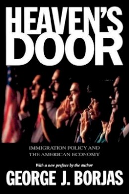 George J. Borjas - Heaven´s Door: Immigration Policy and the American Economy - 9780691088969 - V9780691088969