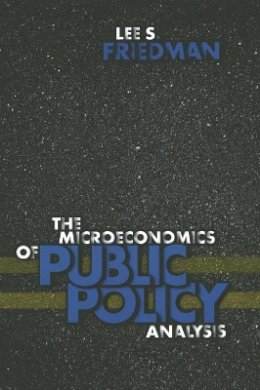 Lee S. Friedman - The Microeconomics of Public Policy Analysis - 9780691089348 - V9780691089348