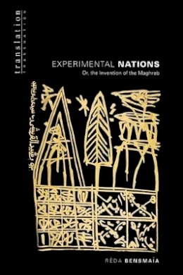 Réda Bensmaïa - Experimental Nations: Or, the Invention of the Maghreb - 9780691089379 - V9780691089379