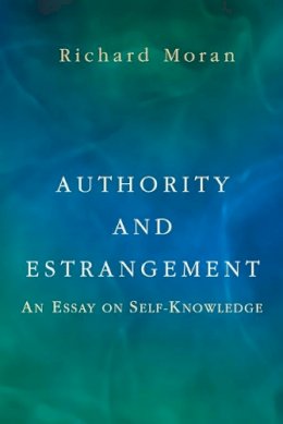 Richard Moran - Authority and Estrangement: An Essay on Self-Knowledge - 9780691089454 - V9780691089454