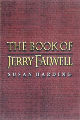 Susan Friend Harding - The Book of Jerry Falwell: Fundamentalist Language and Politics - 9780691089584 - V9780691089584