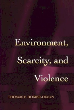 Thomas F. Homer-Dixon - Environment, Scarcity, and Violence - 9780691089799 - V9780691089799