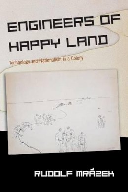 Rudolf Mrázek - Engineers of Happy Land: Technology and Nationalism in a Colony - 9780691091624 - V9780691091624