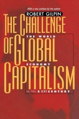 Robert Gilpin - The Challenge of Global Capitalism: The World Economy in the 21st Century - 9780691092799 - V9780691092799