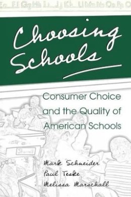 Mark Schneider - Choosing Schools: Consumer Choice and the Quality of American Schools - 9780691092836 - V9780691092836