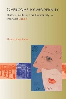 Harry D. Harootunian - Overcome by Modernity: History, Culture, and Community in Interwar Japan - 9780691095486 - V9780691095486