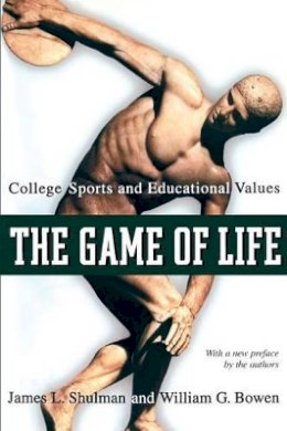 James L. Shulman - The Game of Life: College Sports and Educational Values - 9780691096193 - V9780691096193