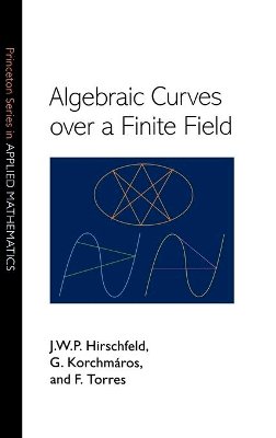 J. W. P. Hirschfeld - Algebraic Curves Over a Finite Field - 9780691096797 - V9780691096797