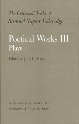 Samuel Taylor Coleridge - The Collected Works of Samuel Taylor Coleridge, Vol. 16, Part 3: Poetical Works: Part 3. Plays (Two volume set) - 9780691098838 - V9780691098838