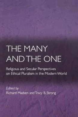 Richard Madsen (Ed.) - The Many and the One: Religious and Secular Perspectives on Ethical Pluralism in the Modern World - 9780691099934 - V9780691099934 Richard Madsen (Ed.) - The Many and the One: Religious and Secular Perspectives on Ethical Pluralism in the Modern World - 9780691099934 - V9780691099934