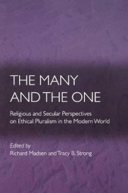 Richard Madsen (Ed.) - The Many and the One: Religious and Secular Perspectives on Ethical Pluralism in the Modern World - 9780691099934 - V9780691099934