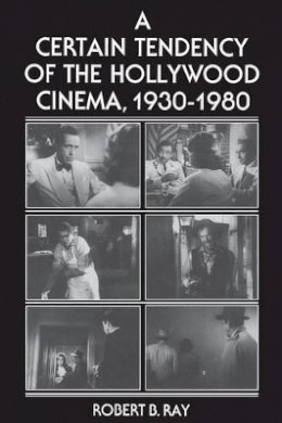 Robert B. Ray - A Certain Tendency of the Hollywood Cinema, 1930-1980 - 9780691101743 - V9780691101743