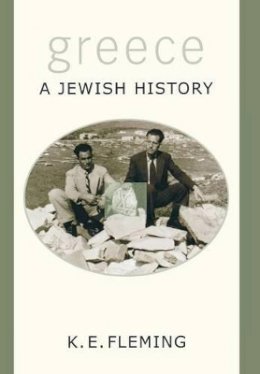 K. E. Fleming - Greece--a Jewish History - 9780691102726 - V9780691102726