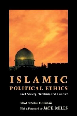 Hashmi - Islamic Political Ethics: Civil Society, Pluralism, and Conflict - 9780691113104 - V9780691113104