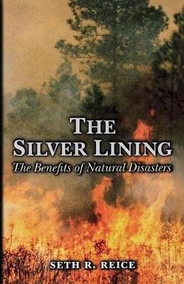 Seth R. Reice - The Silver Lining: The Benefits of Natural Disasters - 9780691113685 - V9780691113685