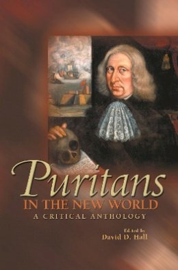 David D. Hall (Ed.) - Puritans in the New World: A Critical Anthology - 9780691114095 - V9780691114095