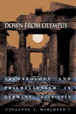 Suzanne L. Marchand - Down from Olympus: Archaeology and Philhellenism in Germany, 1750-1970 - 9780691114781 - V9780691114781