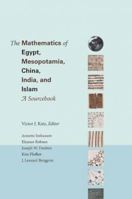 Victor J (Ed) Katz - The Mathematics of Egypt, Mesopotamia, China, India, and Islam: A Sourcebook - 9780691114859 - V9780691114859