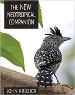 John Kricher - The New Neotropical Companion - 9780691115252 - V9780691115252