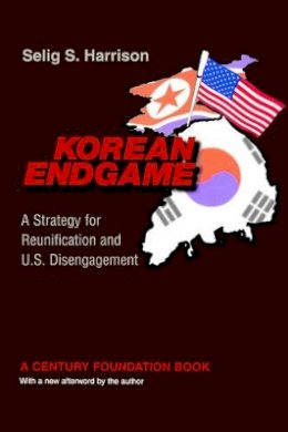 Selig S. Harrison - Korean Endgame: A Strategy for Reunification and U.S. Disengagement - 9780691116266 - V9780691116266
